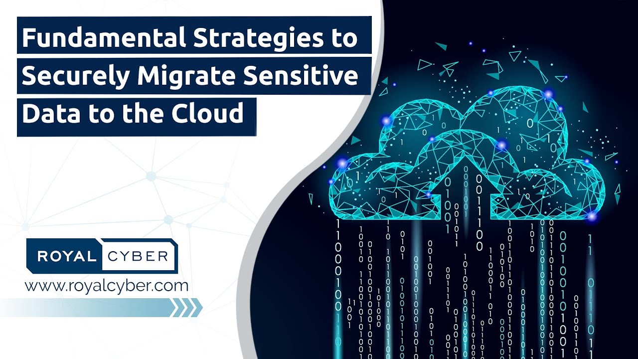 Fundamental Strategies to Securely Migrate Sensitive Data to the Cloud | Watch the Webcast