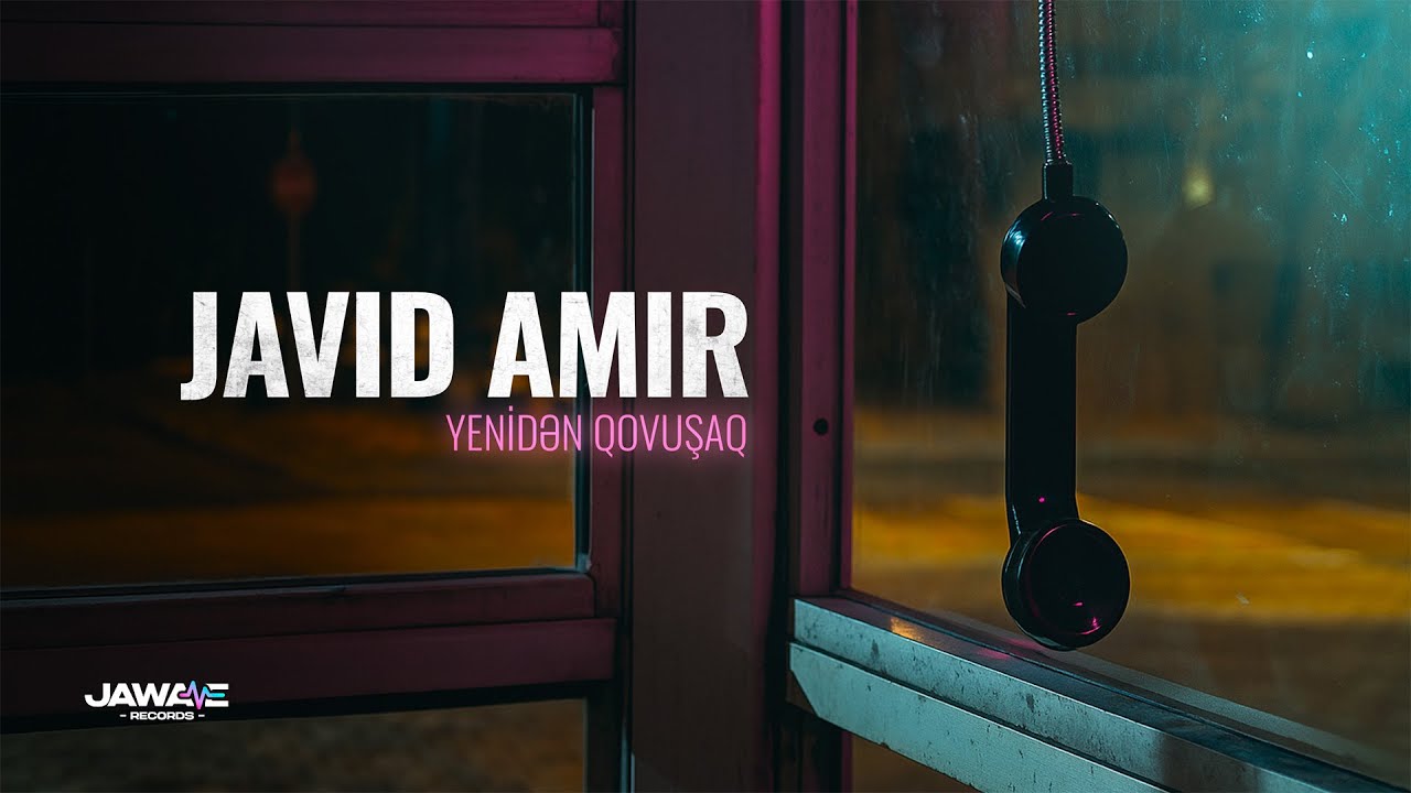 Javid Amir — Yenidən Qovuşaq (Rəsmi Musiqi Videosu)
