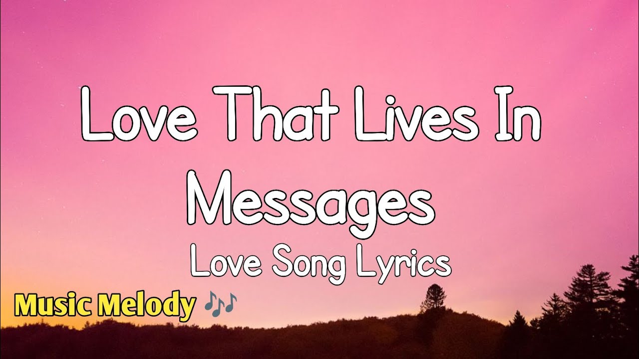 Love That Lives In Messages - Love Song (Lyrics) 😚