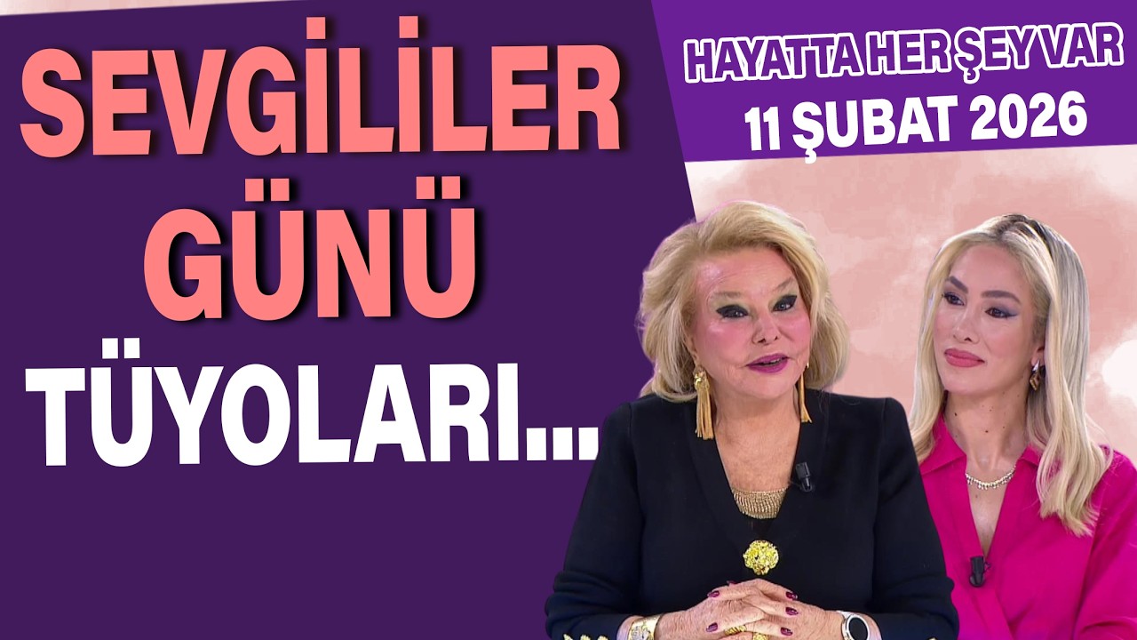 Sevgililer Günü Tüyoları    Hayatta Her Şey Var 11 Şubat 2026