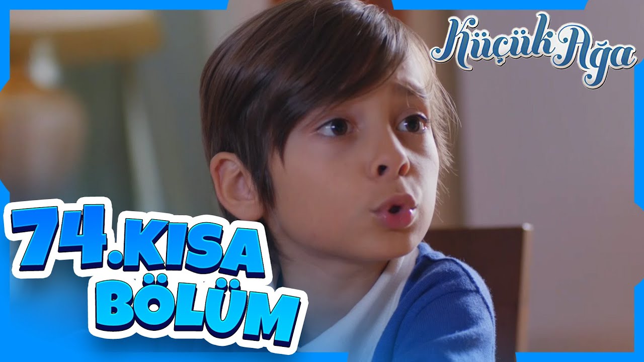 Küçük Ağa 74. Kısa Bölüm