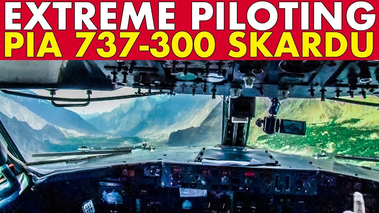EXTREME PILOTING Boeing 737 into Skardu Pakistan