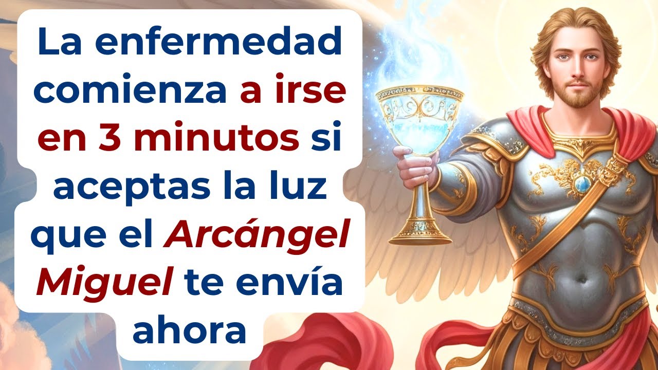 La enfermedad comienza a irse en 3 minutos — si aceptas la luz que el Arcángel Miguel te envía ahora