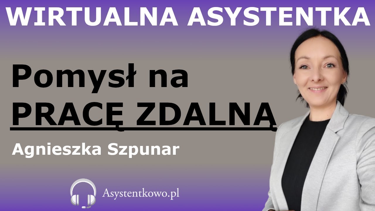 Wirtualna Asystentka - praca zdalna z domu. Jak zostać wirtualną asystentką | Agnieszka Szpunar