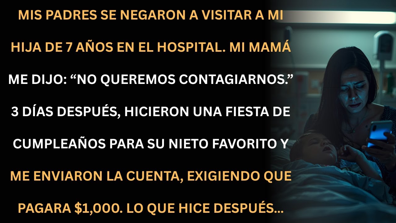 Mis padres ignoraron a mi hija enferma y luego me mandaron la cuenta de su fiesta…