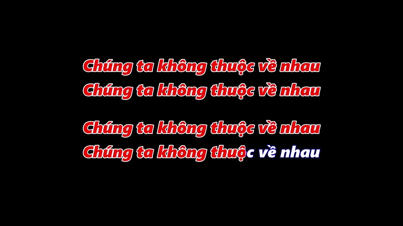 CHÚNG TA KHÔNG THUỘC VỀ NHAU KARAOKE |Beat Chuẩn Có Bè Hỗ Trợ|