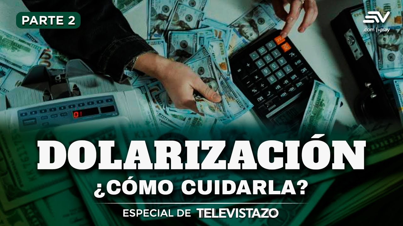 La disciplina fiscal, el verdadero blindaje de la dolarización | Especial de Televistazo | Ecuavisa