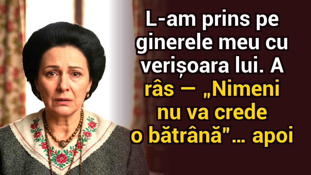L-am prins pe ginerele meu cu verișoara lui. A râs: „Cine să creadă o bătrână?” Apoi…