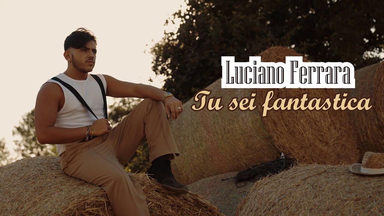 Luciano Ferrara - Tu sei Fantastica (VIDEO UFFICIALE 2024) #lucianoferrara #tuseifantastica #2024