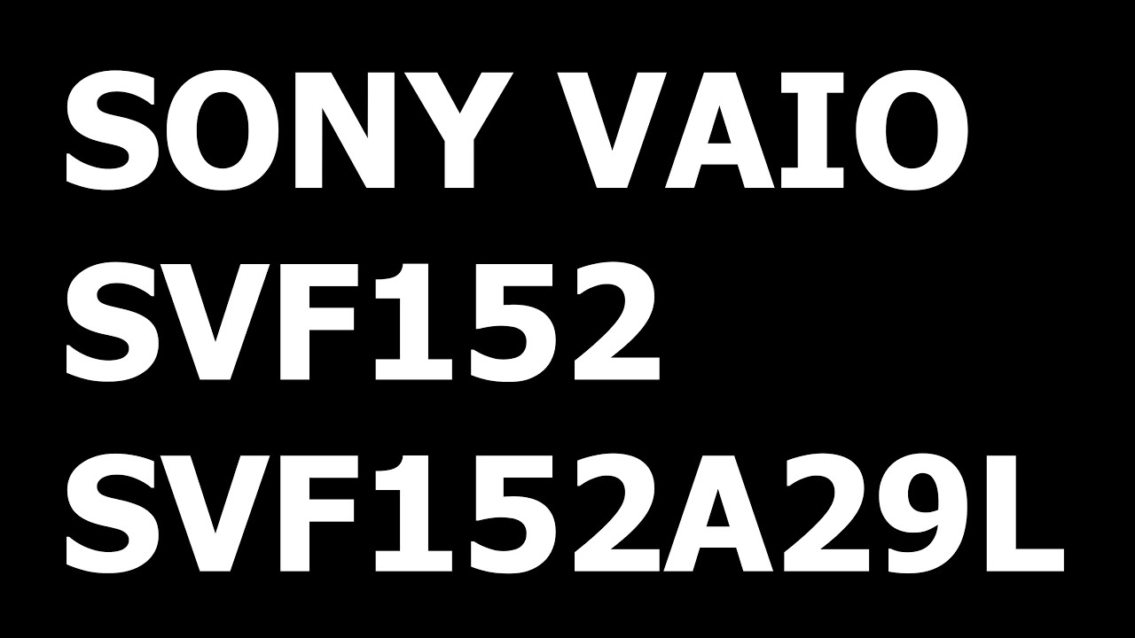 SONY VAIO SVF152 SVF152A29L Bakımı (KENDİN YAP - DO IT YOURSELF)  (Disassembly)