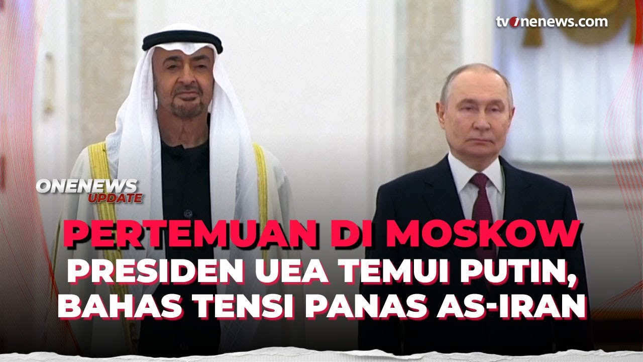 Putin dan Presiden UEA Bertemu! Bahas Tensi Panas Iran-AS di Moskow | OneNews Update