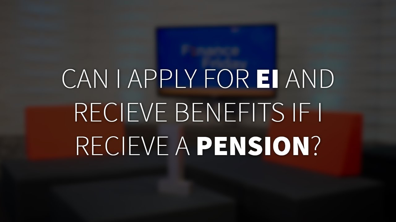 Can I apply for EI and receive benefits if I receive a pension?