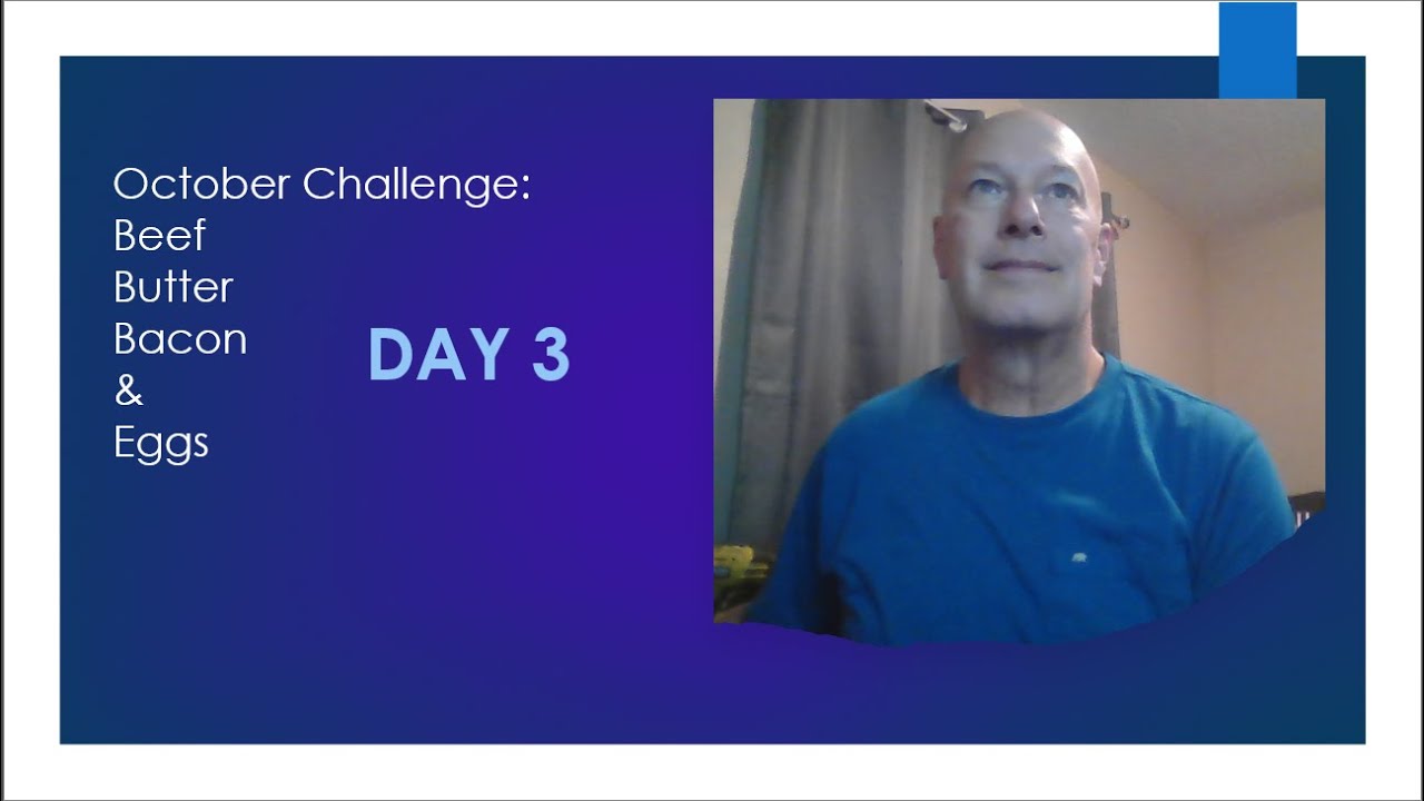 October BBBE Challenge Day 3. Carnivore Way.  Beef, Butter Bacon and Egg Challenge.