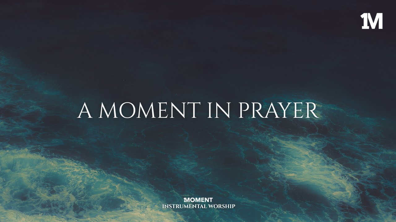 A MOMENT IN PRAYER - Instrumental  Worship Music For Prayer