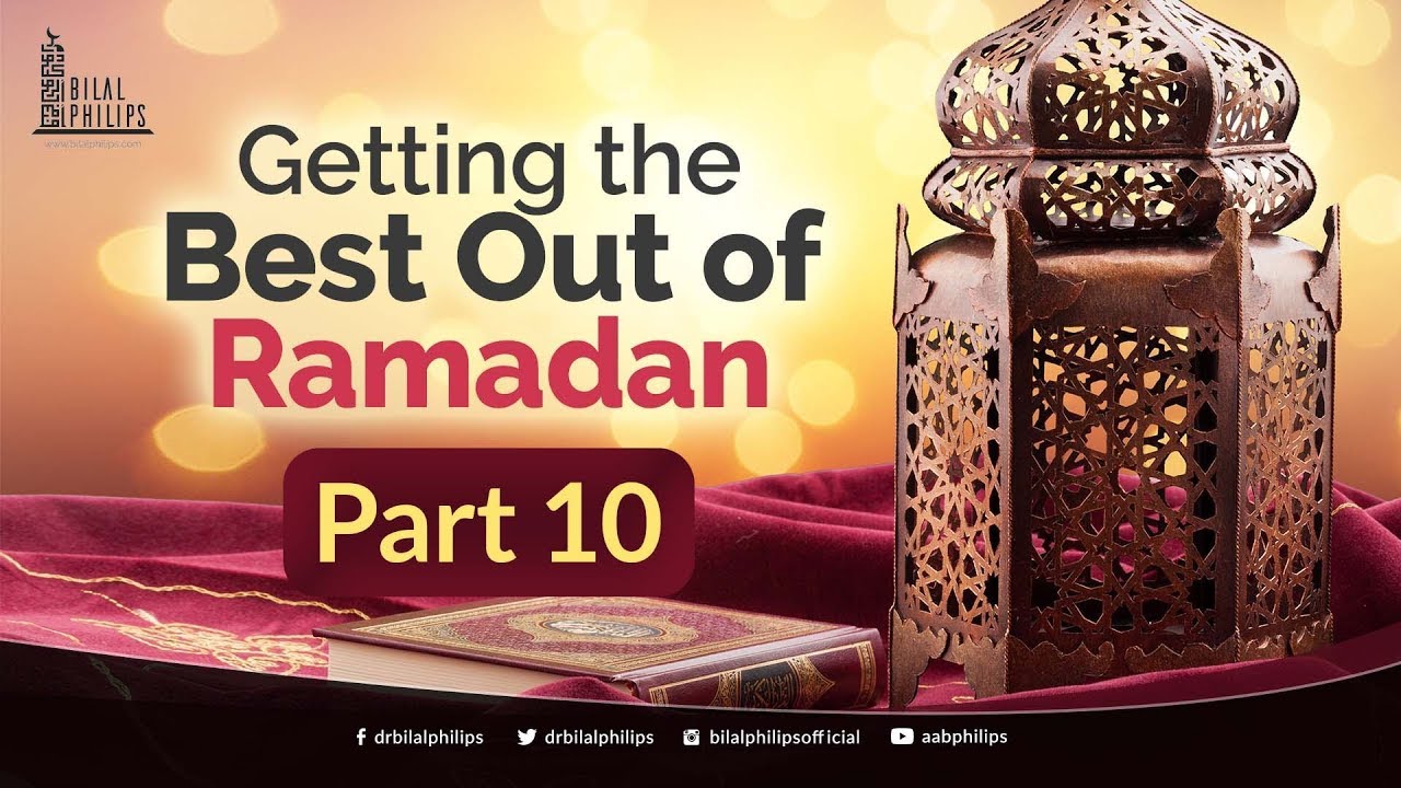 Getting the Best Out of Ramadan - Part 10