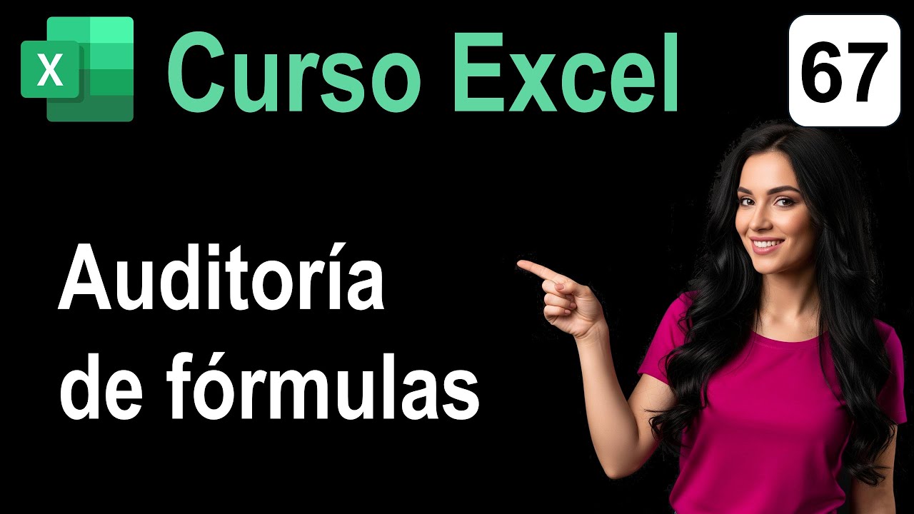 67. Curso Excel. Auditoría de fórmulas.