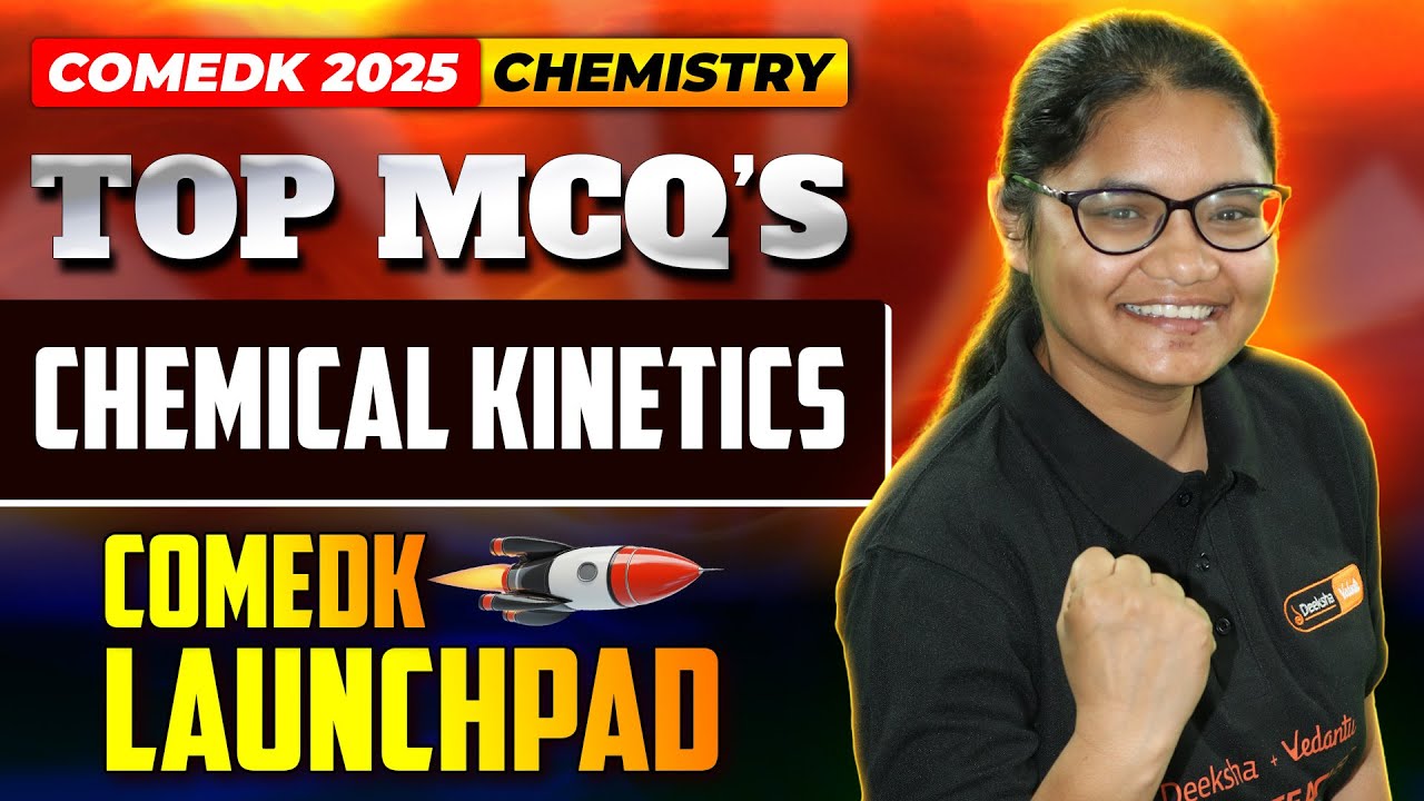 Chemical Kinetics COMEDK MCQ Questions - COMEDK Launchpad Series by Deeksha 🚀