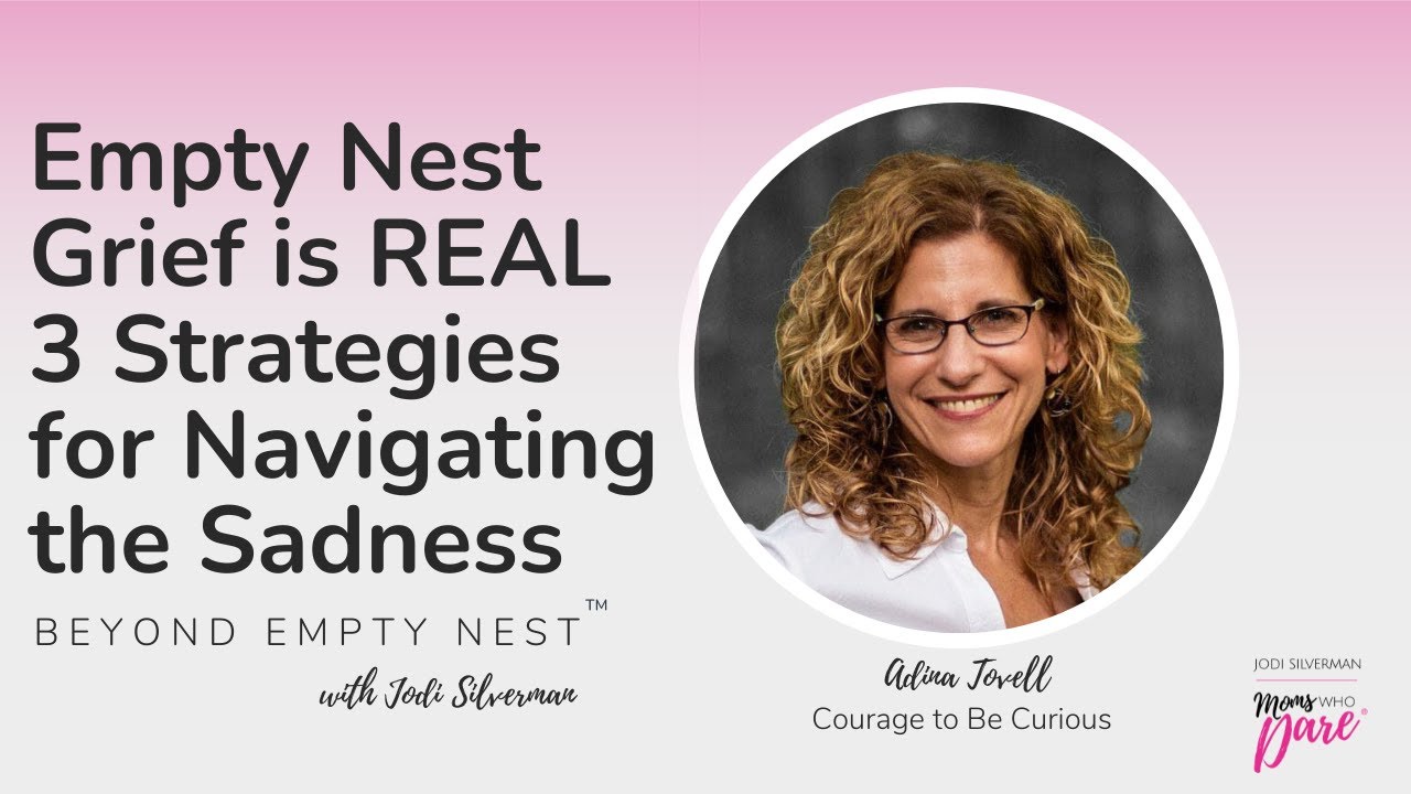 Empty Nest Grief Is REAL- 3 Strategies For Navigating The Sadness with Adina Tovell