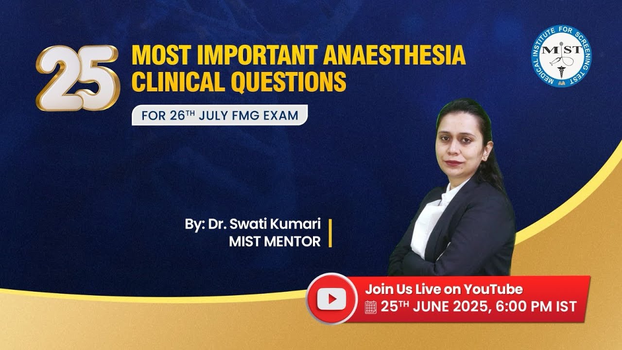 25 MOST IMPORTANT ANAESTHESIA CLINICAL QUESTIONS FOR 26TH JULY FMG EXAM
