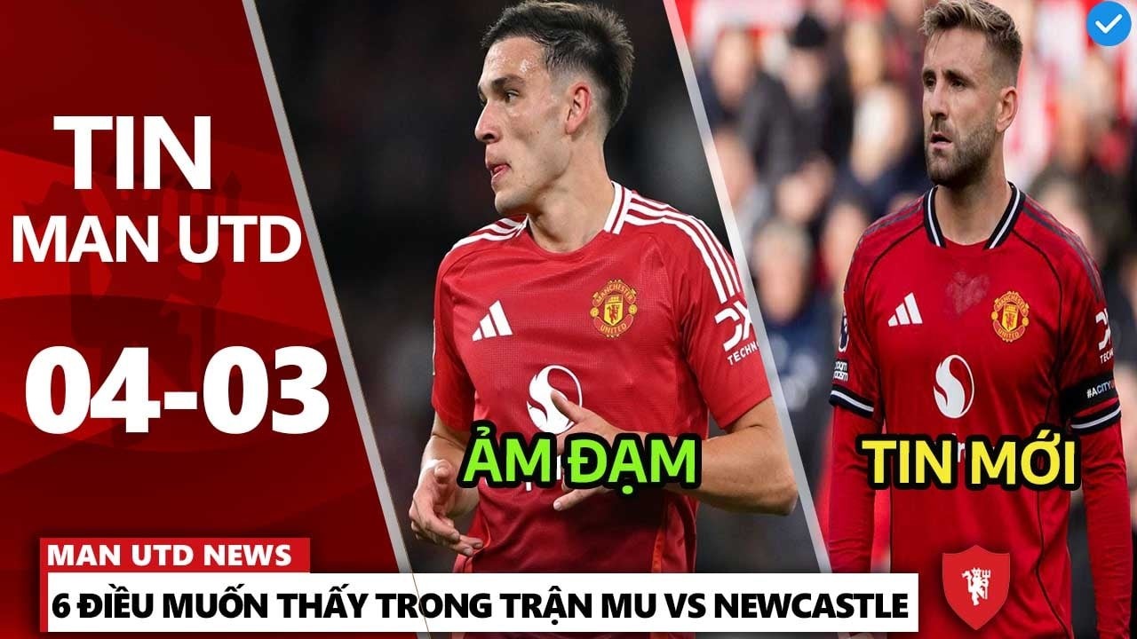 TIN MU 4/3: 6 ĐIỀU MUỐN THẤY TRONG TRẬN MU VS NEWCASTLE, CẬP NHẬT TIN TỨC CHẤN THƯƠNG