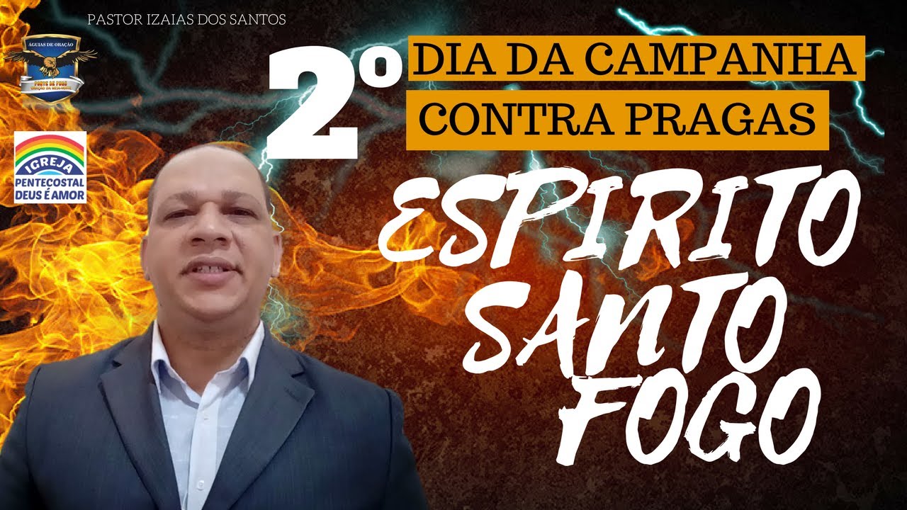 DIA 2; ESPÍRITO SANTO FOGO CONTRA AS PRAGAS - CAMPANHA DE LIBERTAÇÃO