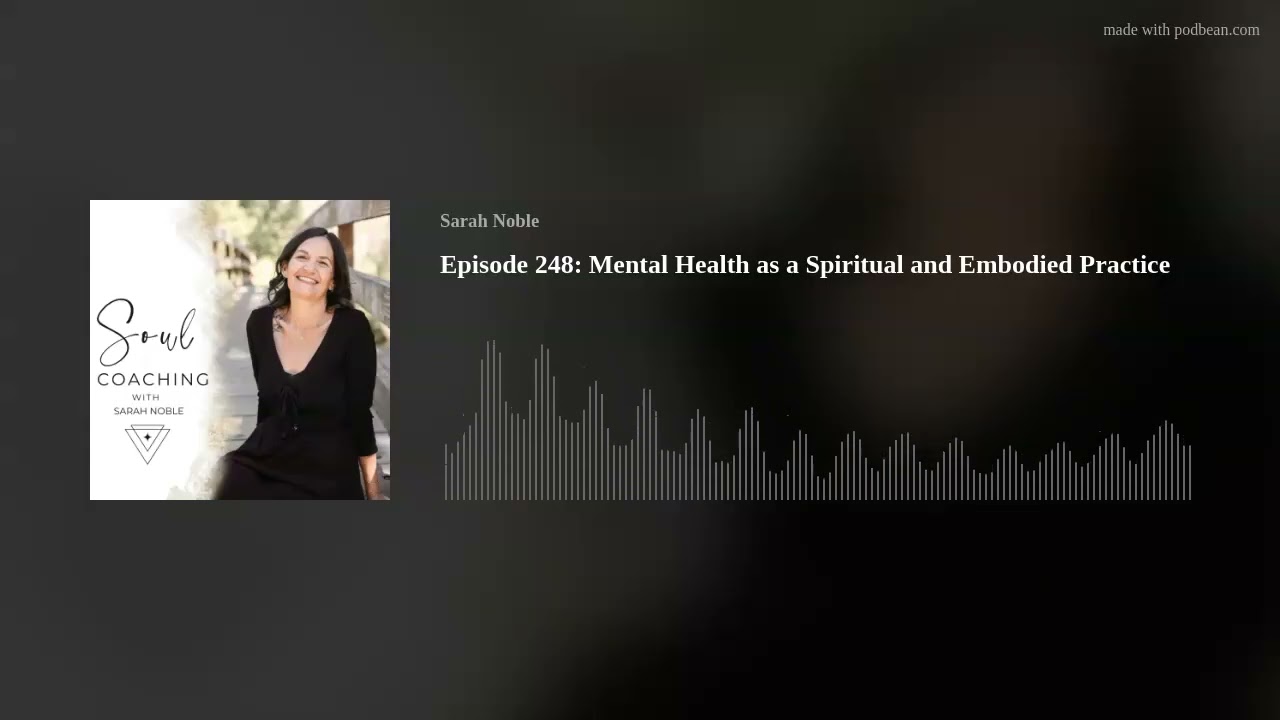 Episode 248: Mental Health as a Spiritual and Embodied Practice