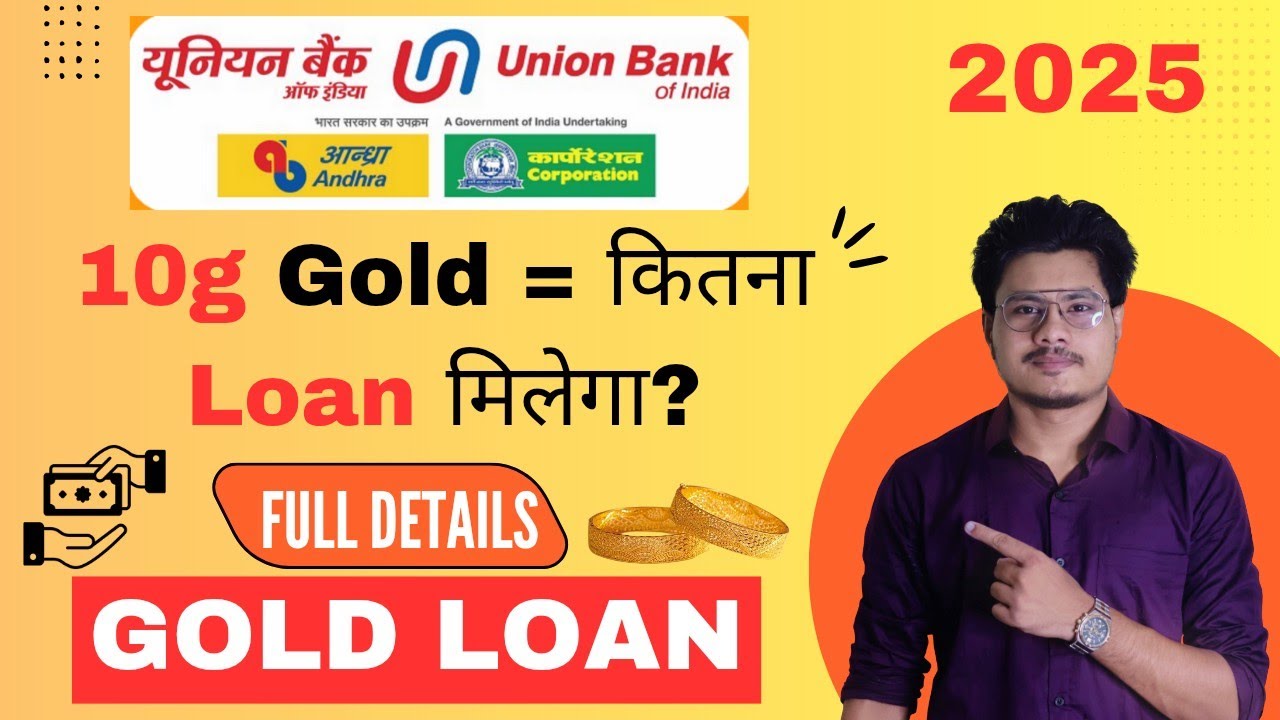 Union Bank Of India Gold Loan Complete Details 2025 | Interest Rates, Eligibility Criteria, Features