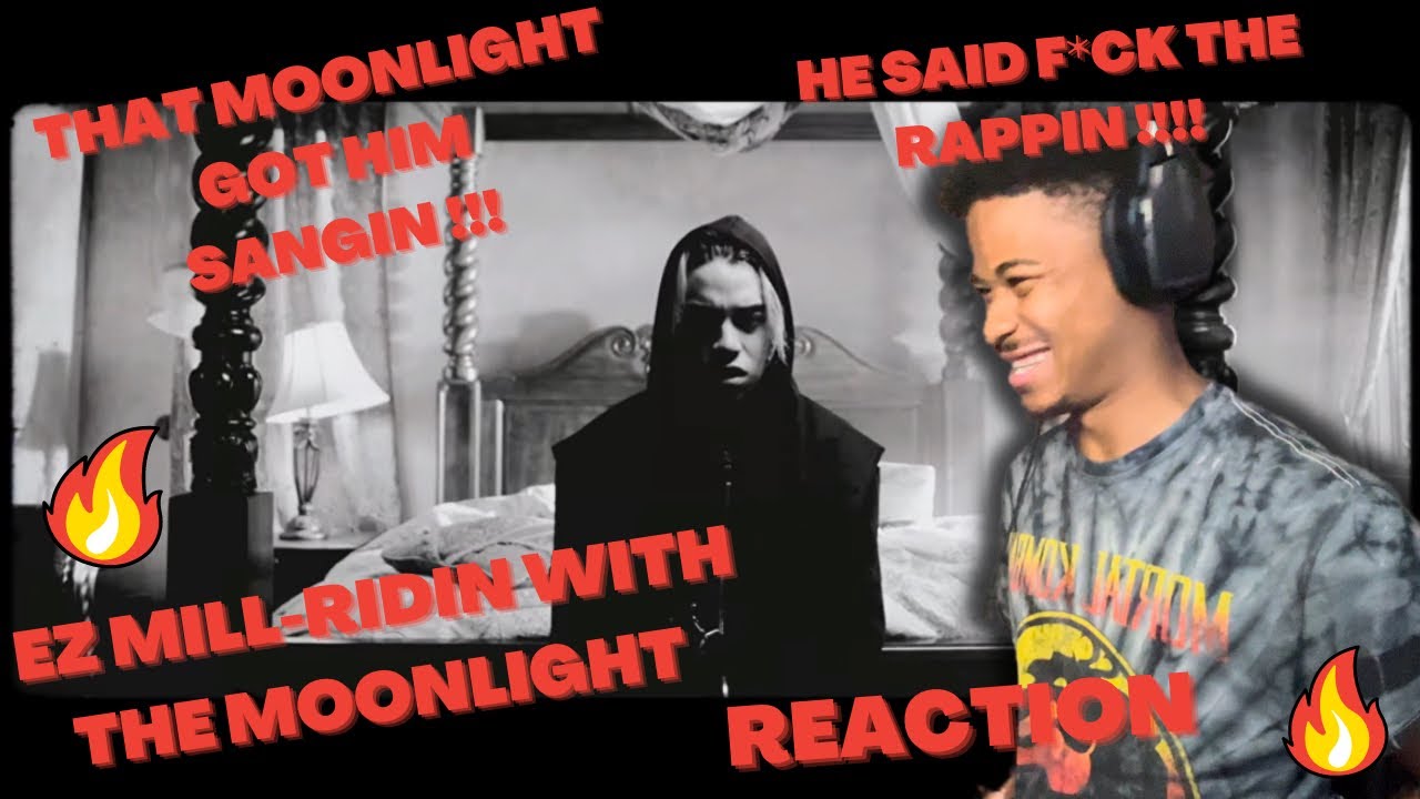 HE SANGIN SANGIN😤EZ MILL-RIDIN WITH THE MOONLIGHT(REACTION)🔥