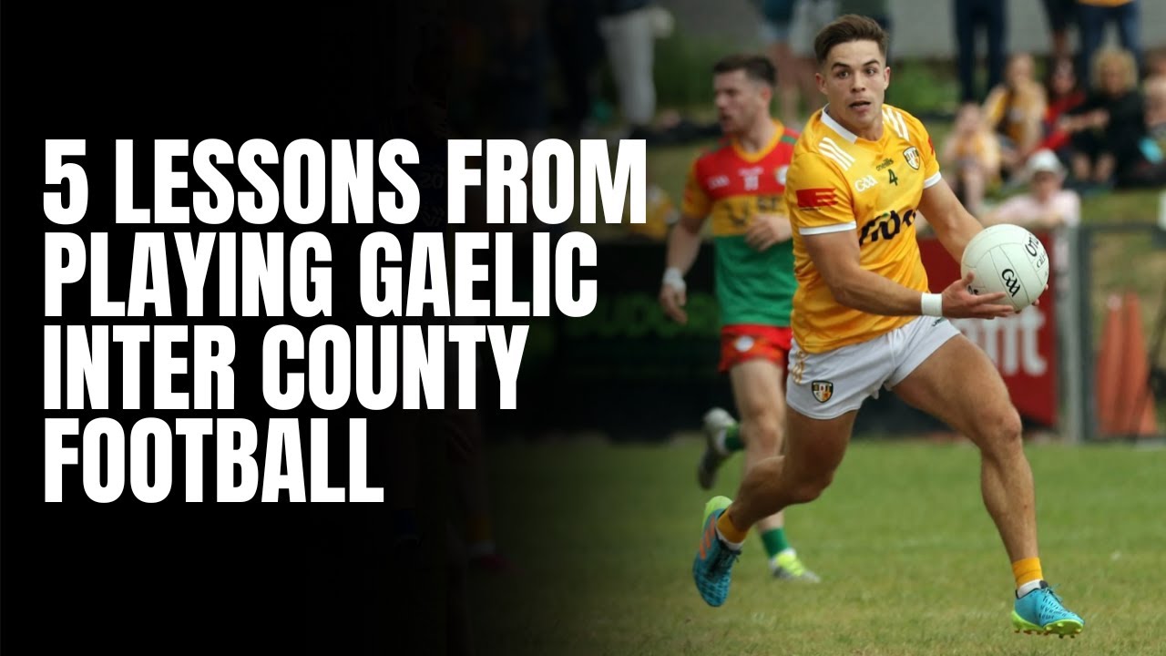 5 Lessons From Playing Inter County Football