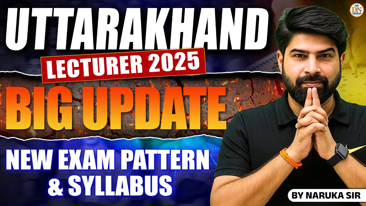 Uttarakhand Lecturer 2025 Big Update | Notification Out New Exam Pattern & Latest Syllabus Explained