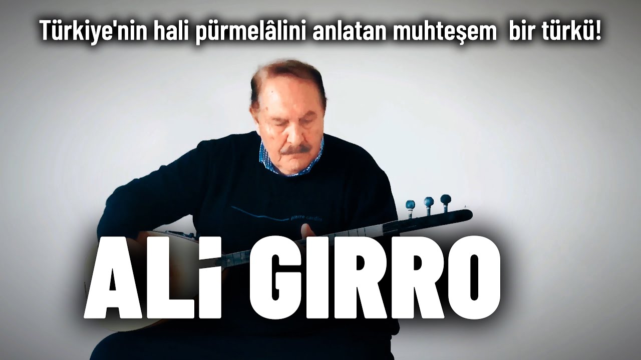 ALİ GIRRO- Türkiye'nin hali pürmelâlini anlatan muhteşem  bir türkü! #hilmişahballı #türkü