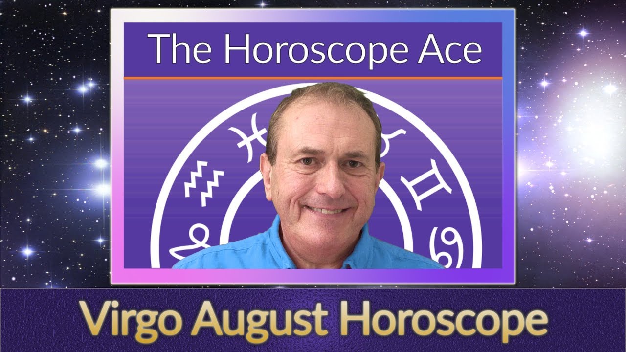 VIRGO Horoscope August 2019 - Clear up loose ends.
