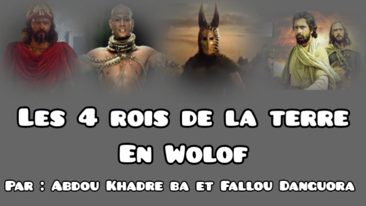 Histoire complète des quatres rois de la terre En Wolof