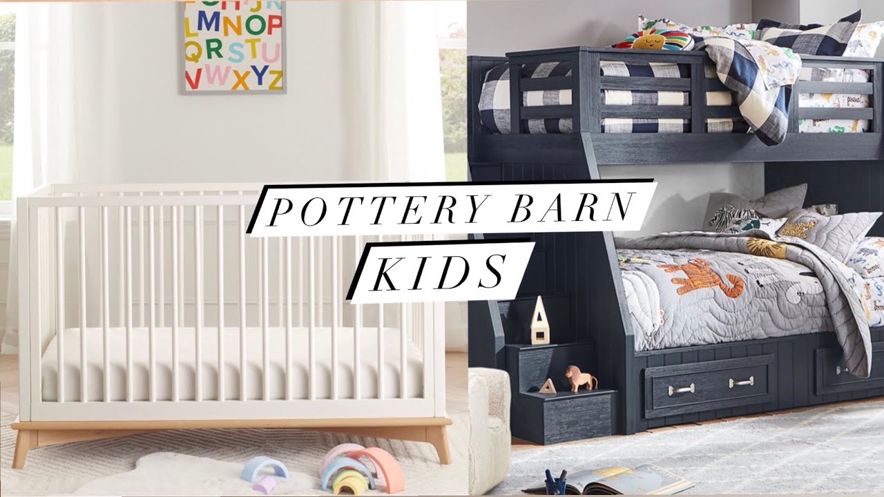 POTTERY BARN KIDS || NURSERY AND KIDS FURNITURE