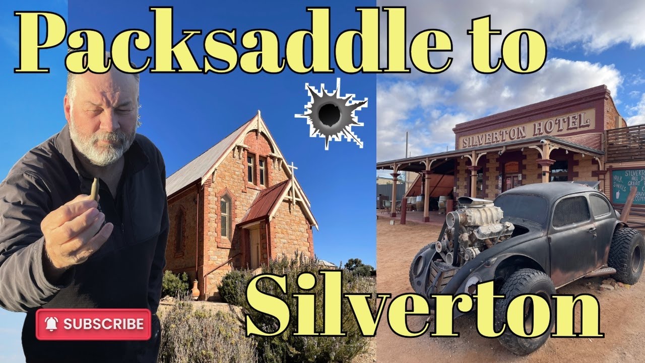 Ep9.  Packsaddle via Silverton to SA