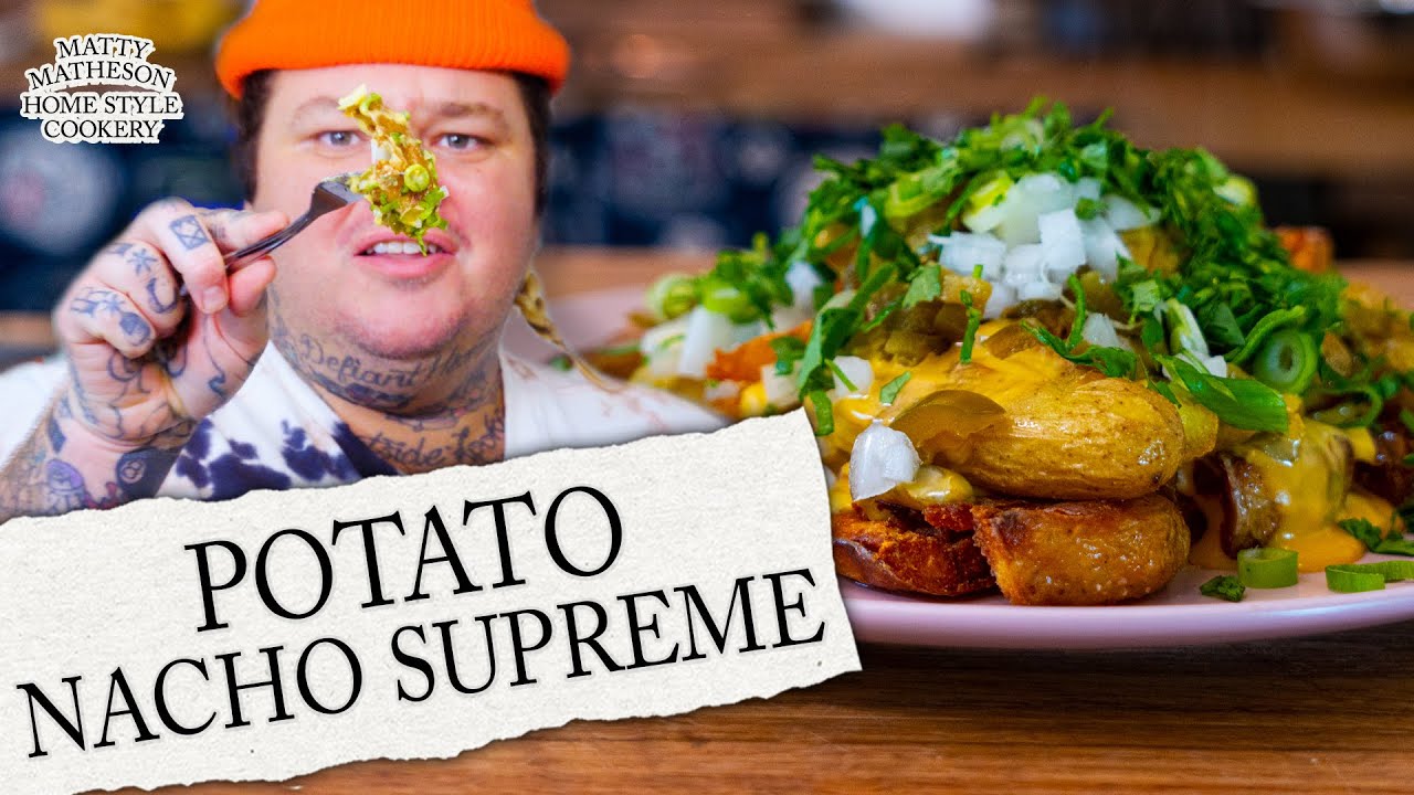 Loaded Potato Nachos Supreme | Home Style Cookery with Matty Matheson