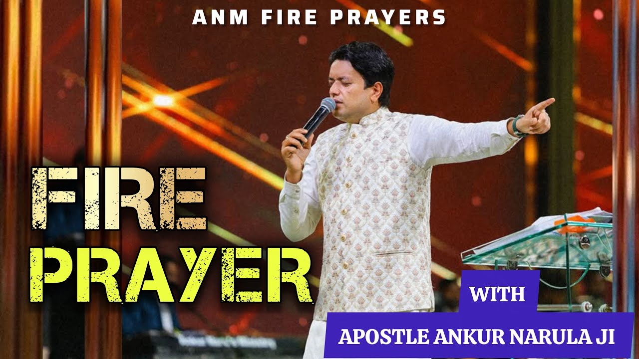 POWERFUL FIRE PRAYER WITH APOSTLE ANKUR NARULA || @AnkurNarulaMinistries 