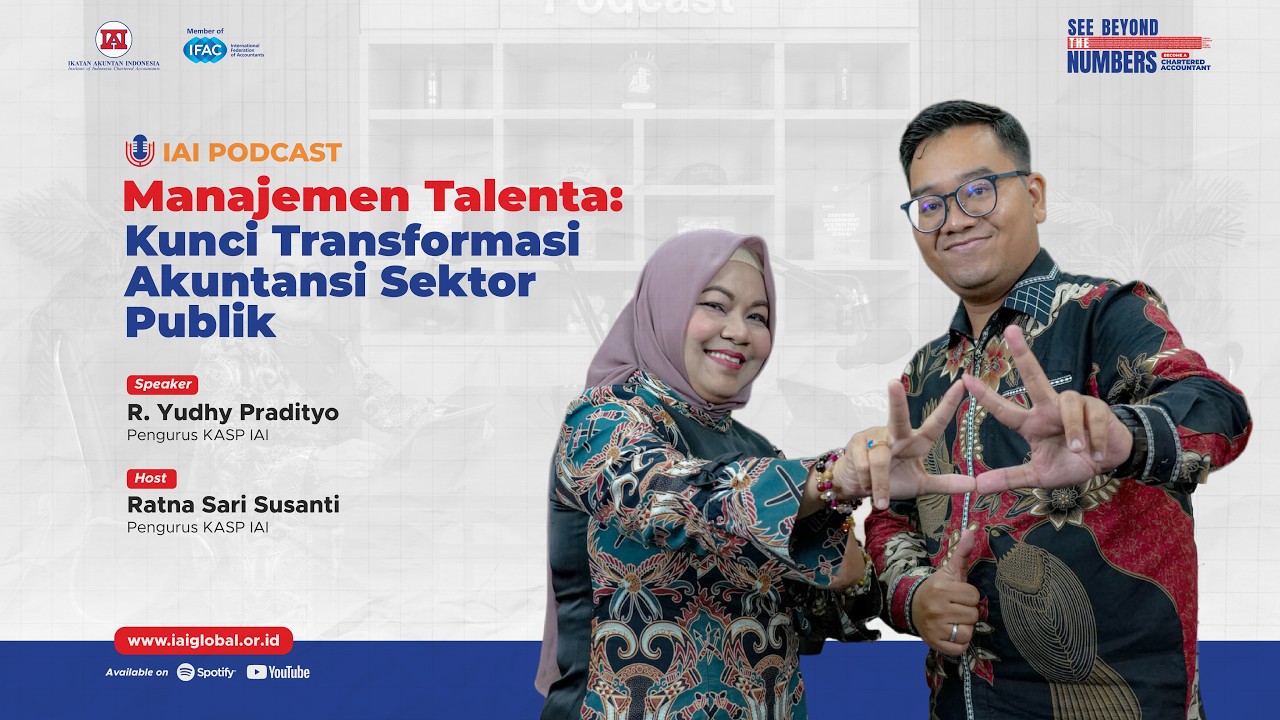IAI Podcast: Management Talenta Kunci Transformasi Akuntansi Sektor Publik