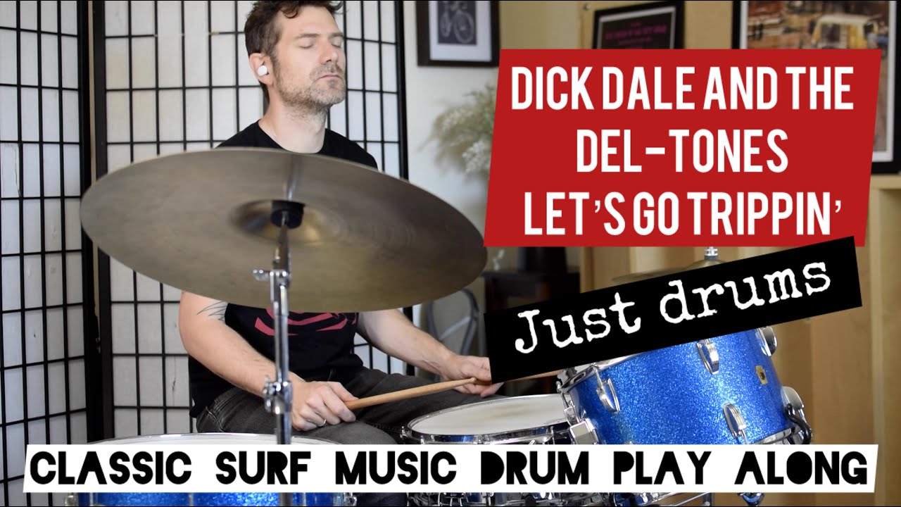 JUST DRUMS : Dick Dale And His Del-Tones - Let's Go Trippin'
