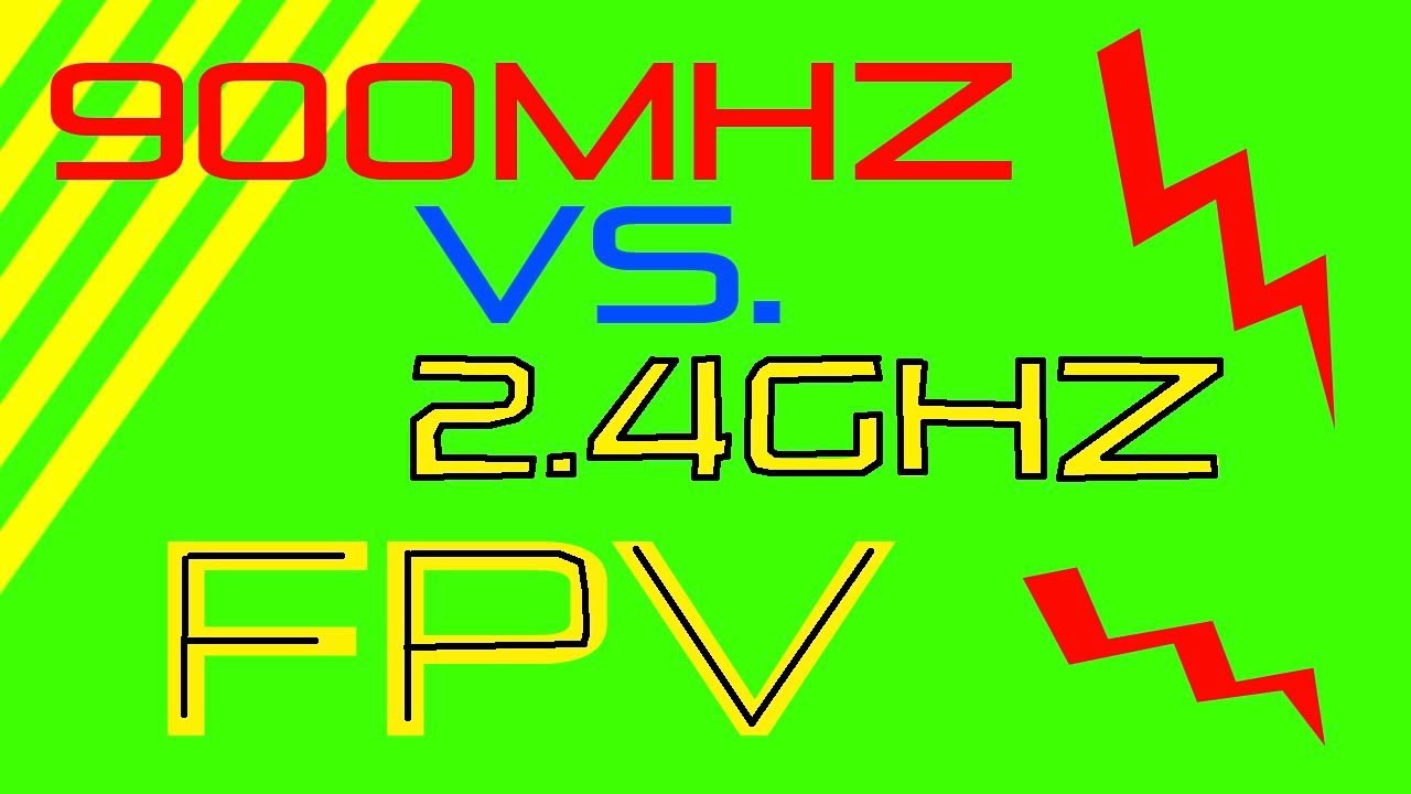 900mhz VS 2.4ghz FPV