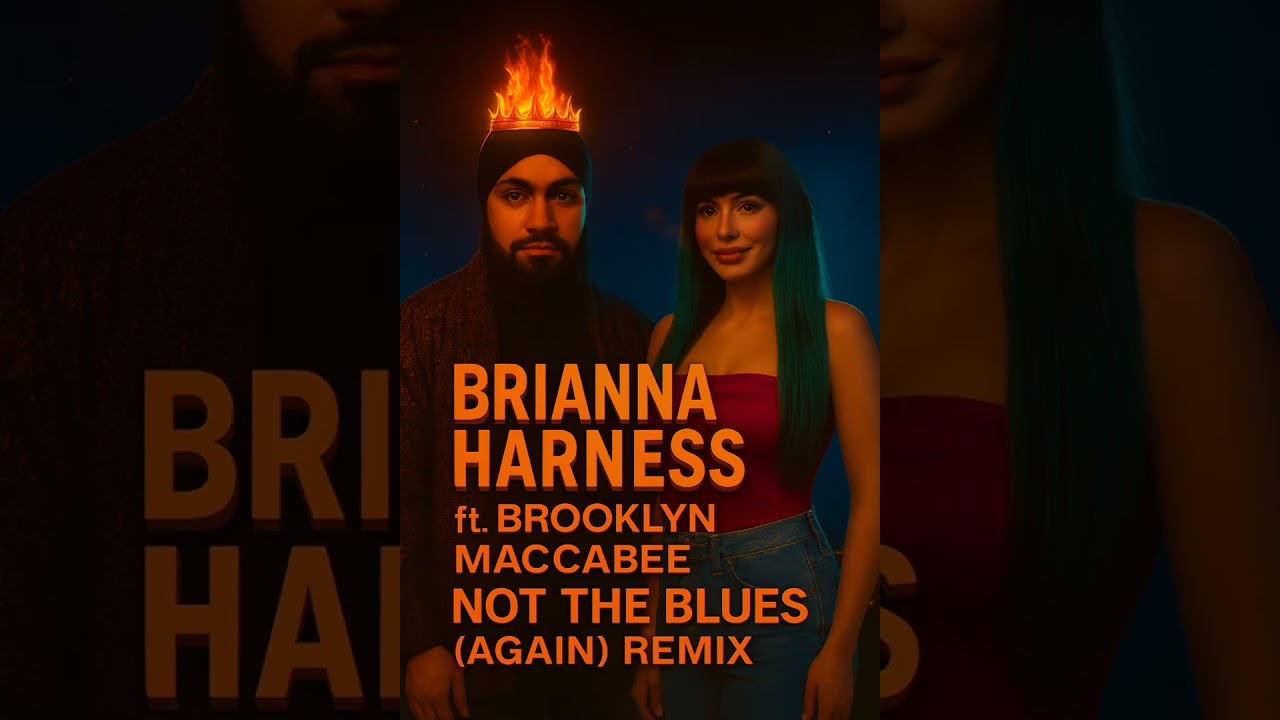NOT THE BLUES (AGAIN REMIX) - BRIANNA HARNESS ft. BROOKLYN 👑 MACCABEE 