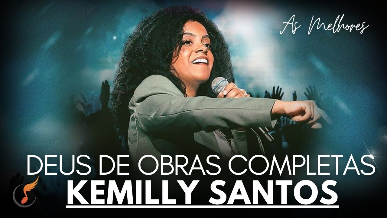 Kemilly Santos | Os Melhores Clipes - [DVD Deus De Obras Completas]
