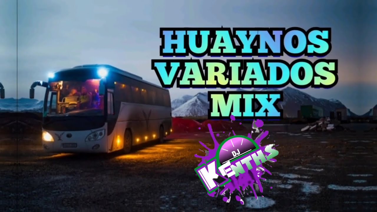 MIX HUAYNOS VARIADOS DJ KENTHS 🇵🇪 Danny Mendoza,Mateo Palomares,sosimo sacramento y m&aacute;s ...