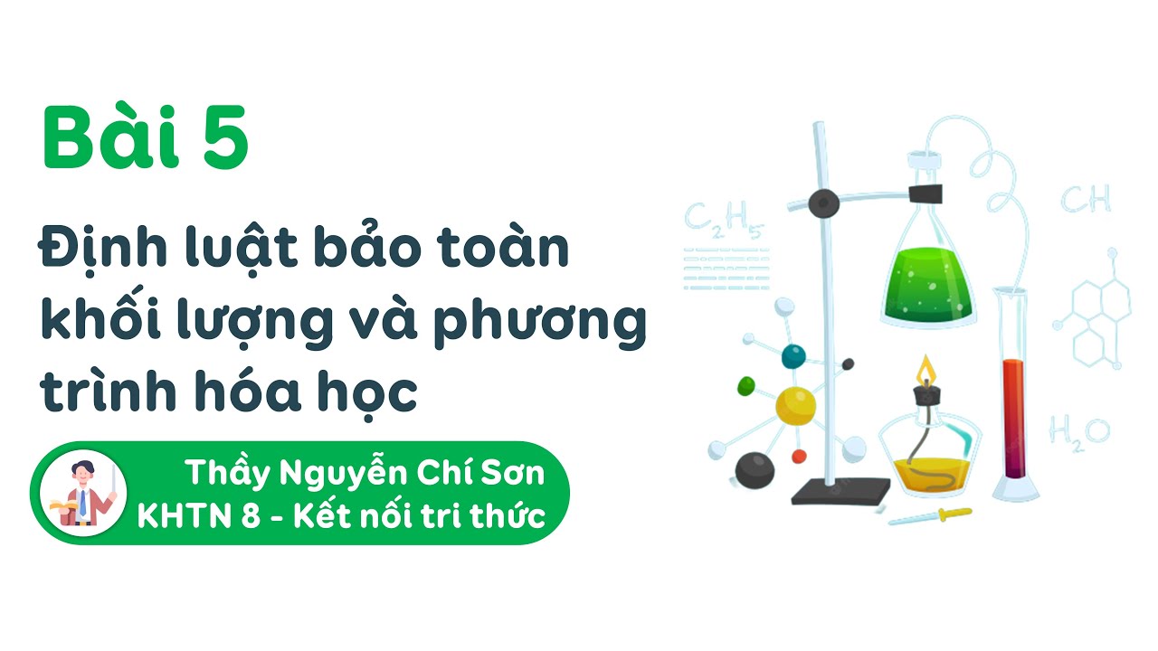 Khoa học tự nhiên lớp 8 - Bài 5: Định luật bảo toàn khối lượng và phương trình hóa học - KNTT