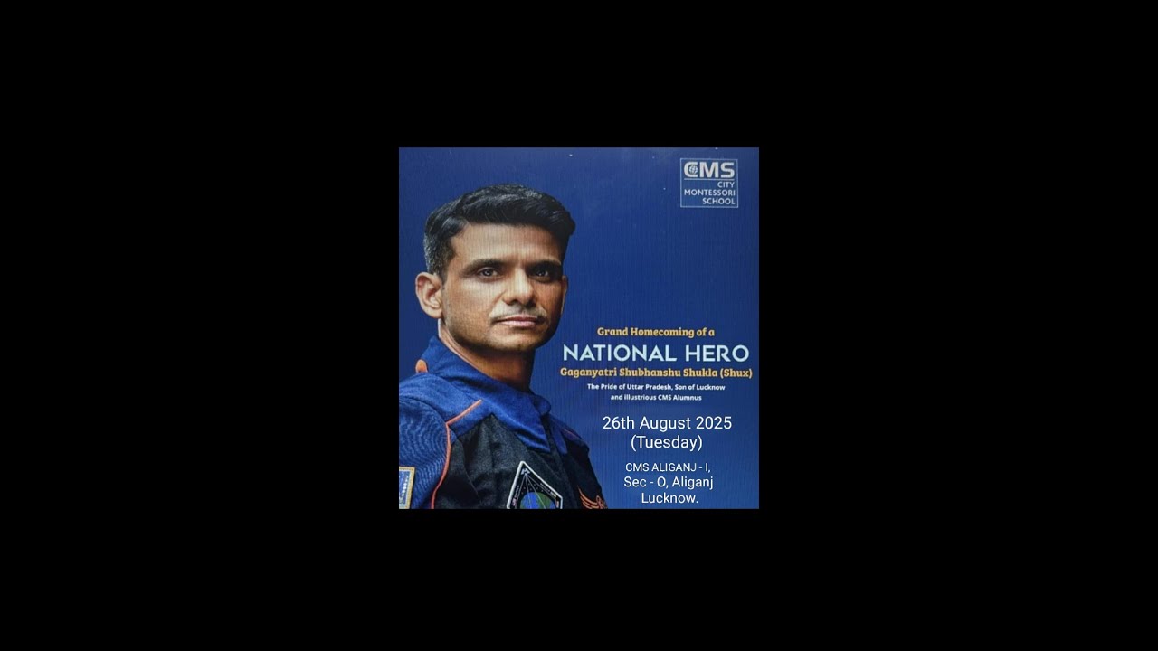 Homecoming of a National Hero Gaganyatri Shubhanshu Shukla (Shux) Organized By CMS Aliganj Campus I.