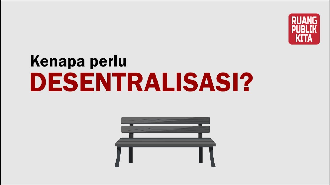 Kenapa perlu desentralisasi?