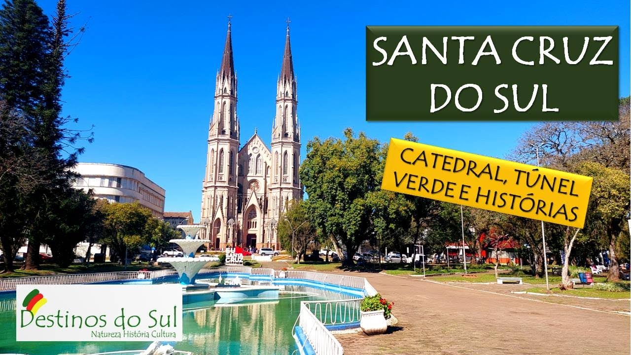 SANTA CRUZ DO SUL &ndash; CATEDRAL, T&Uacute;NEL VERDE E HIST&Oacute;RIAS