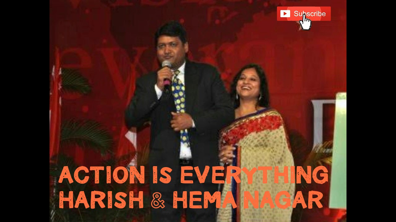 ACTION IS EVERYTHING BY HARISH AND HEMA NAGAR