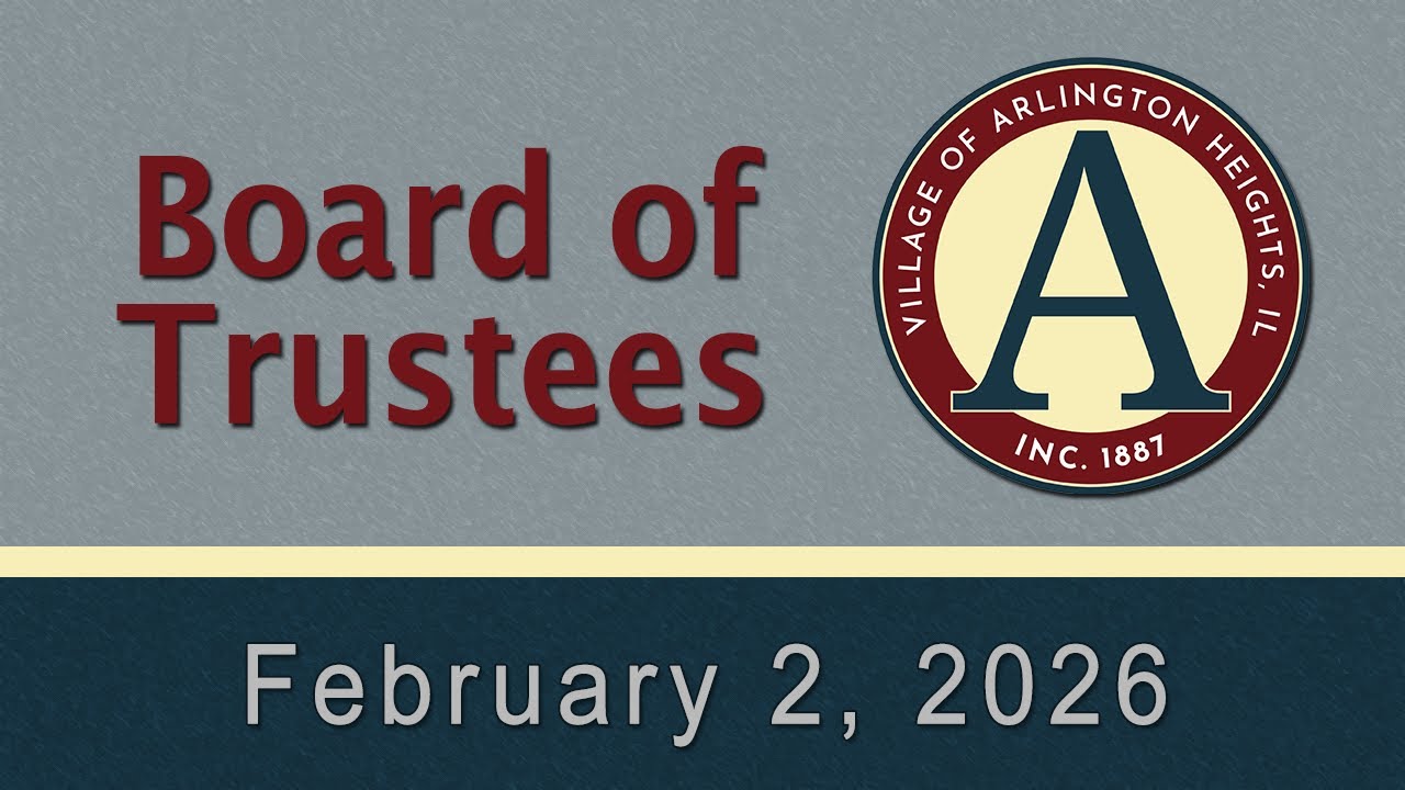 February 2, 2026 - Board of Trustees - Village of Arlington Heights, IL