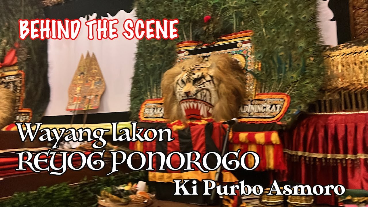 BEHIND THE SCENE - Wayang lakon REYOG PONOROGO - Ki Purbo Asmoro